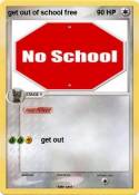 get out of scho