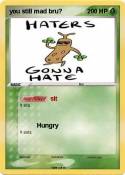 you still mad