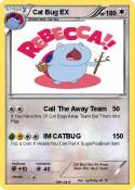 Cat Bug EX