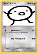 DIE POTATO!!!