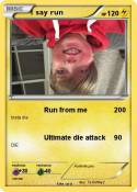 I say run