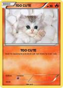 TOO CUTE