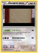 DRAMATIC BRED