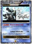 Kyurem W & B