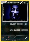 CHOSE BIZARRE..