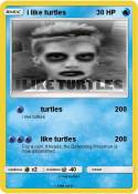 i like turtles