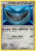 M TROLL EX