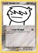 I LIKE TRAINS