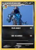 Im scared of