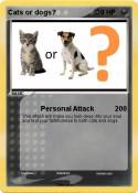 Cats or dogs?