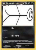 Mr. Dies-a-lot