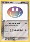you are an idio