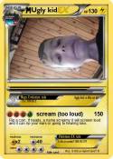 Ugly kid