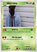 Why u lying