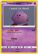 I want to dead