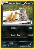 Cute but Deadly