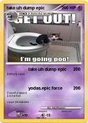 take uh dump