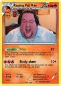 Raging Fat Man