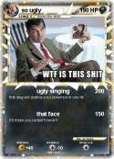 so ugly