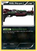 TOOL: Ray gun