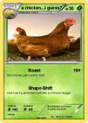 a chicken...i