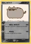 DEAL WITH IT