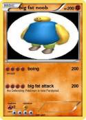 big fat noob