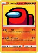 Ur mum sold u