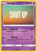 shut up