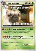 i hate you pug