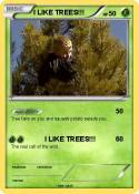I LIKE TREES!!!