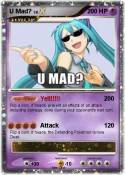 U Mad?