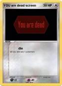 YOU are dead