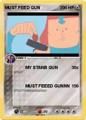 MUST FEED GUN