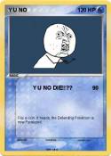 Y U NO