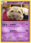 your mom!!!!!!