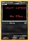 Shut Up Or Else