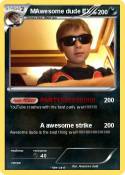 MAwesome dude