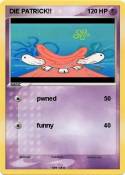 DIE PATRICK!!