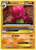 ur mom