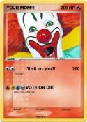 YOUR MOM!!!