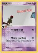 Stupid Rob
