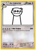 I like trains