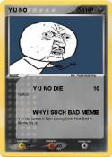 Y U NO