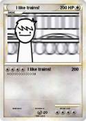 I like trains!