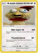M dumb chicken
