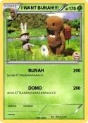 I WANT BUNAH!!!