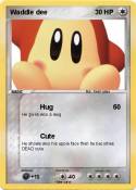 Waddle dee