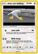 when you walkin