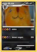 dikkie dik ene